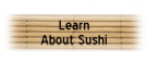 Learn About Sushi